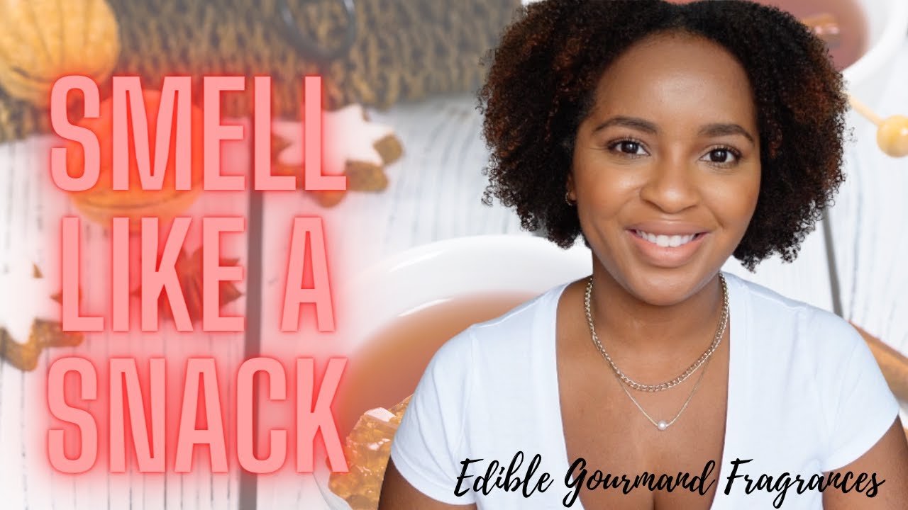 How To Smell Like A Snack | Yummy Edible Gourmand Fragrances