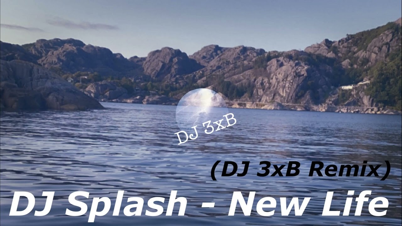 DJ Splash - New Life (DJ 3xB Remix) - Electronic
