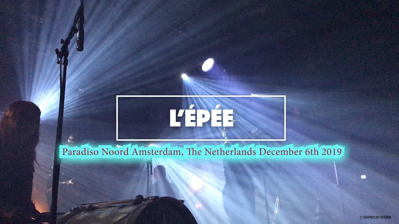 L'Épée - Paradiso Noord Amsterdam, The Netherlands December 6th 2019