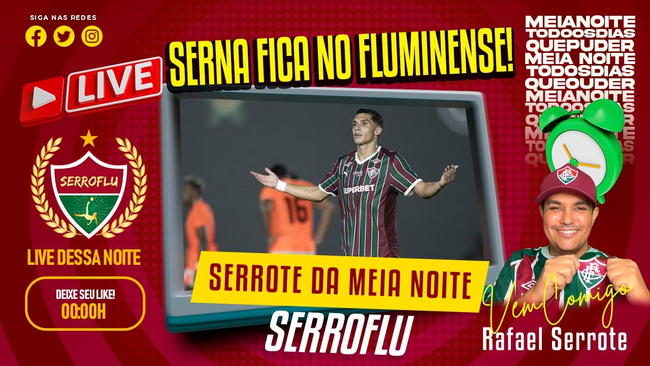 SERROTE DA MEIA NOITE - SERNA FICA NO FLU!