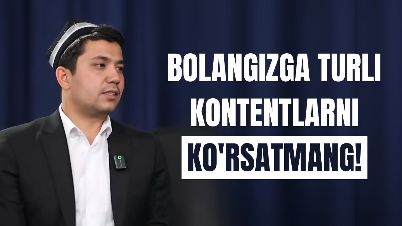 Bolangizga turli kontentlarni ko'rsatmang! | Muhammadali Eshonqulov 