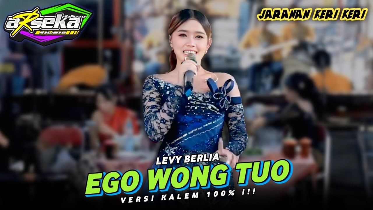 ARSEKA MUSIC • LEVY BERLIA - EGO WONG TUO • VERSI KALEM