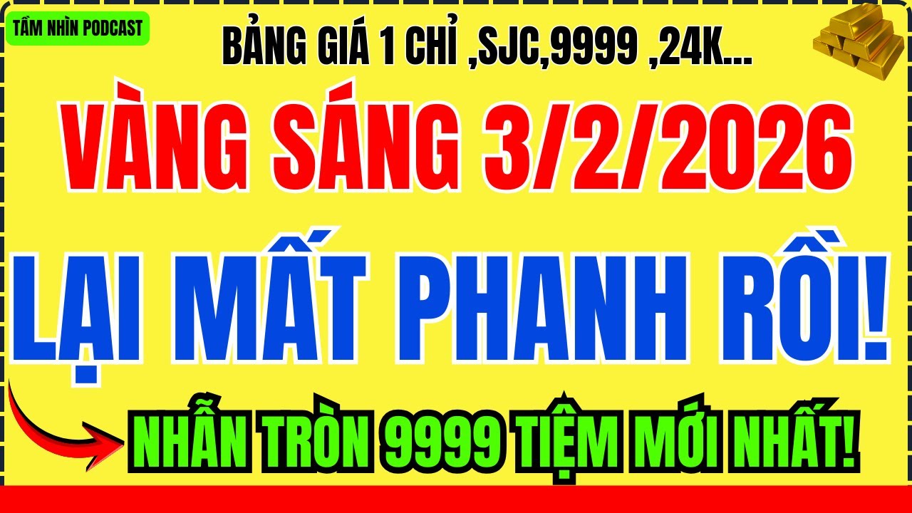 Giá vàng hôm nay SÁNG 3/2/2026: Vàng 9999 lại mất phanh rồi? SJC, vàng nhẫn còn biến động