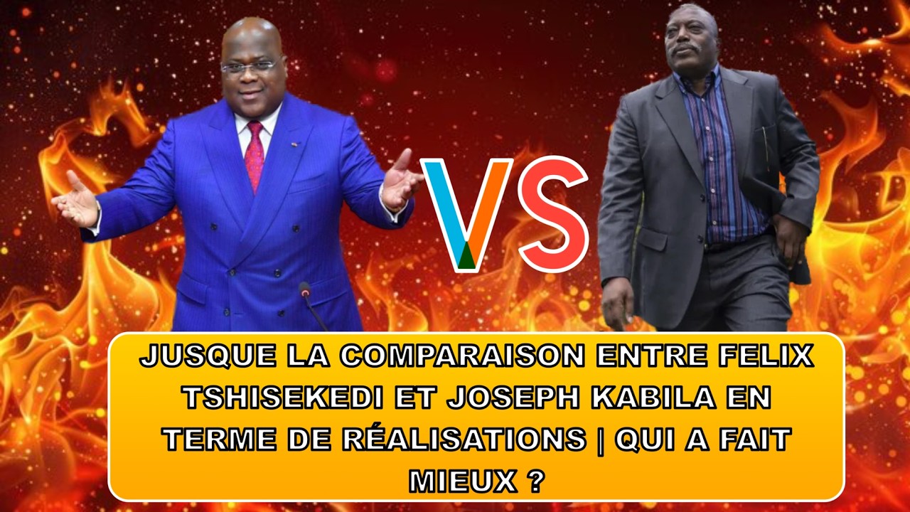LA COMPARAISON ENTRE FELIX TSHISEKEDI ET JOSEPH KABILA EN TERME DE RÉALISATIONS | QUI A FAIT MIEUX ?