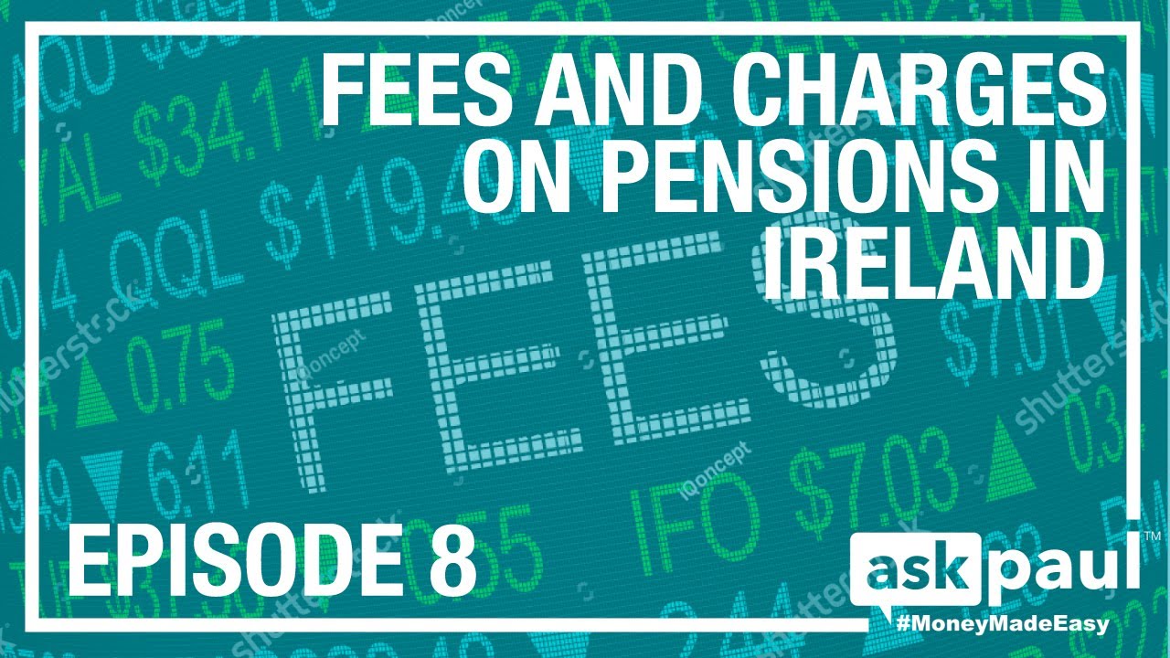 askpaul - EPISODE 8! Fees And Charges On Pensions in Ireland
