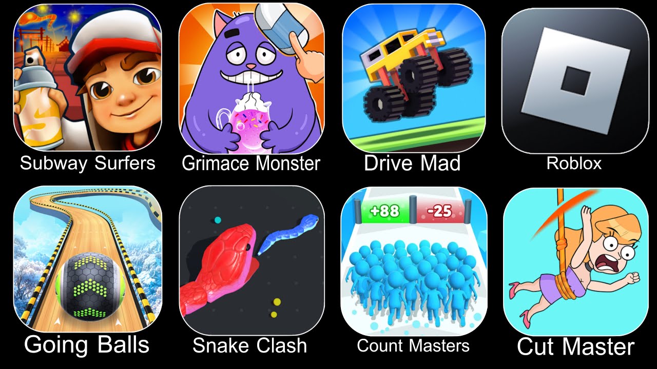 Subway Surfers,Grimace Monster,Drive Mad,Roblox,Going Balls,Snake Clash,Count Master,Cut Master