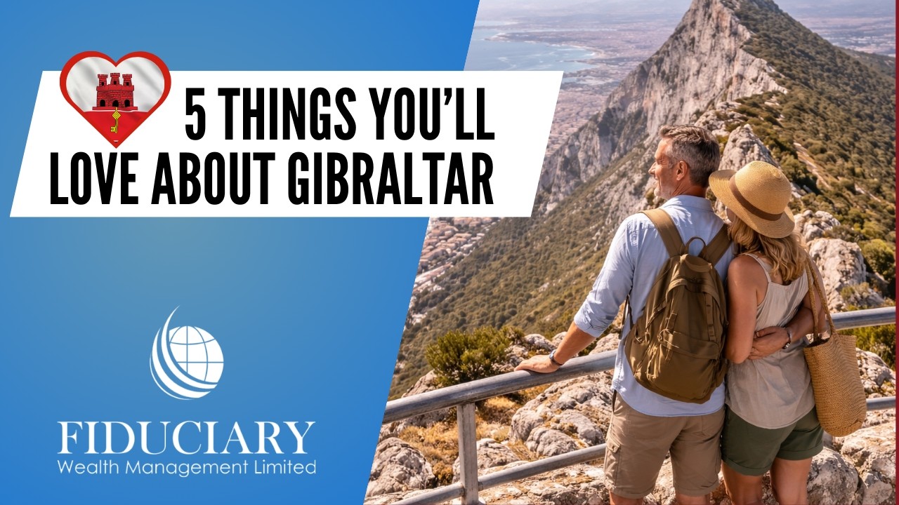 5 Things You’ll Love About Gibraltar | UK Nationals | Live in Gibraltar | Fiduciary Wealth