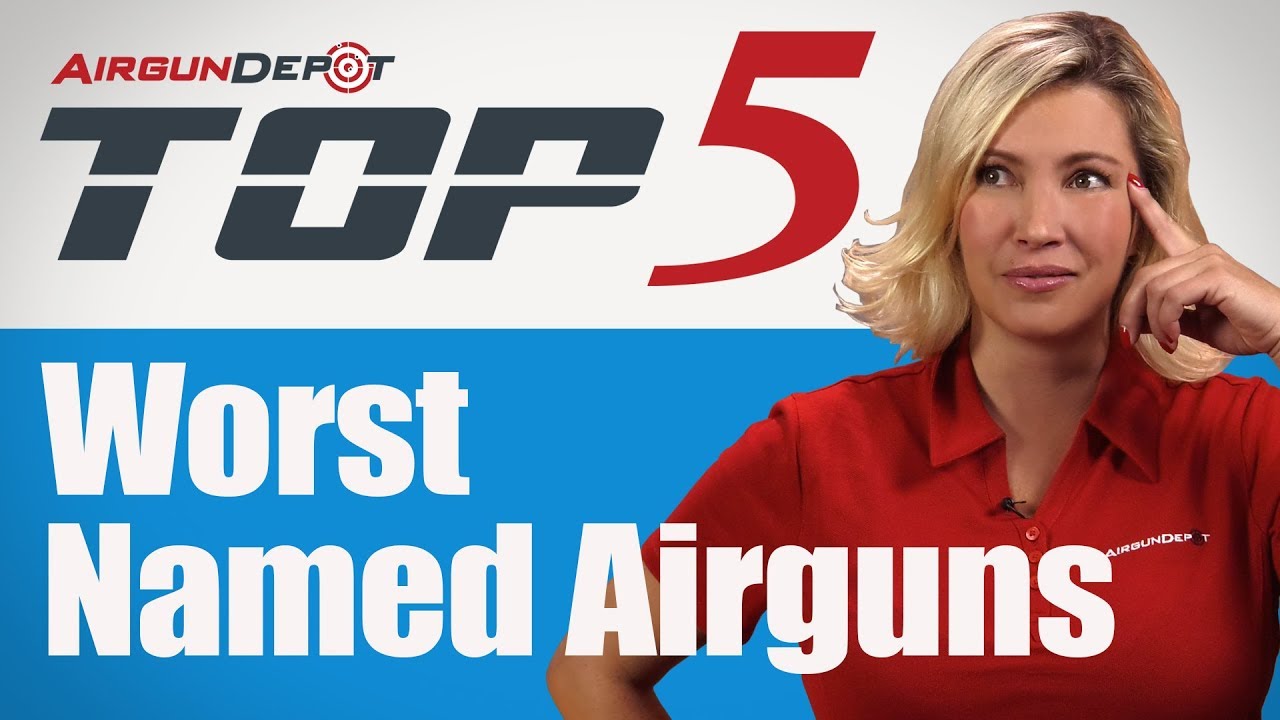 Top 5: Worst Named Airguns