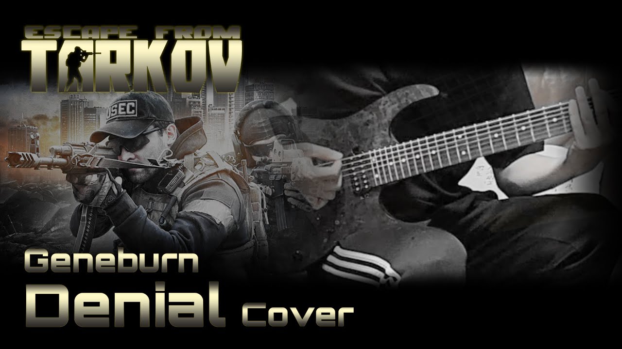 [Full Cover] Escape From Tarkov - Denial by Geneburn