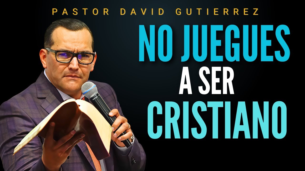 No juegues a Ser Cristiano / Pastor General David Gutiérrez