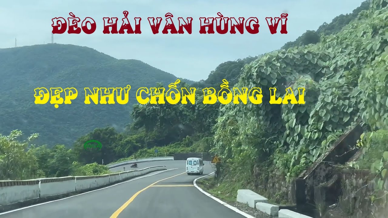 Đèo Hải Vân - Con đèo đẹp nhất, hùng vĩ nhất Việt Nam cả về dấu ấn lịch sử và phong cảnh thiên nhiên