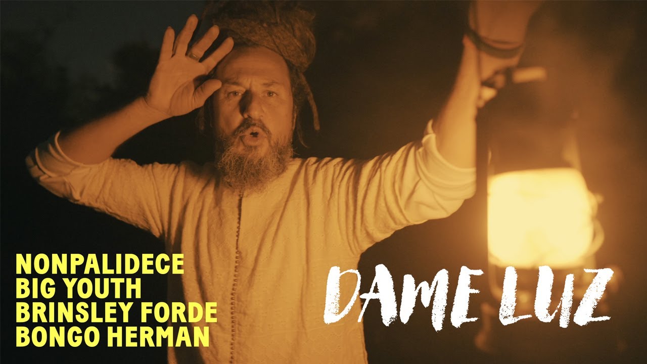 Nonpalidece - Dame Luz (con Big Youth + Brinsley Forde ft Bongo Herman)