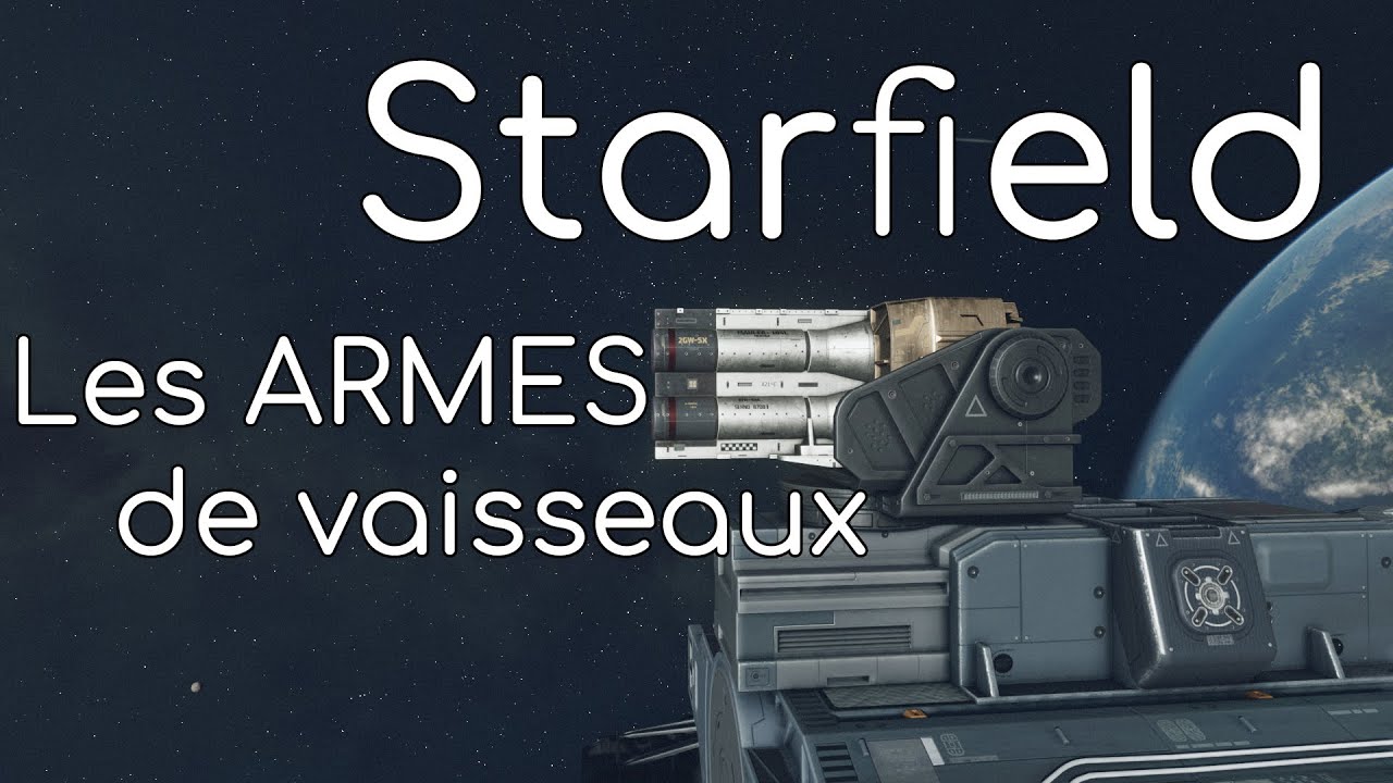 Starfield - Les armes des vaisseaux - Tuto FR