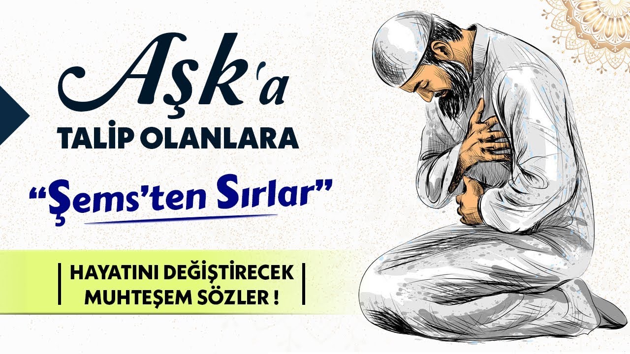 İlahi Aşk için Şems'in Sırları. "Bunu Mutlaka KALBİNE KAZI" (bu yol hayatını değiştirecek)