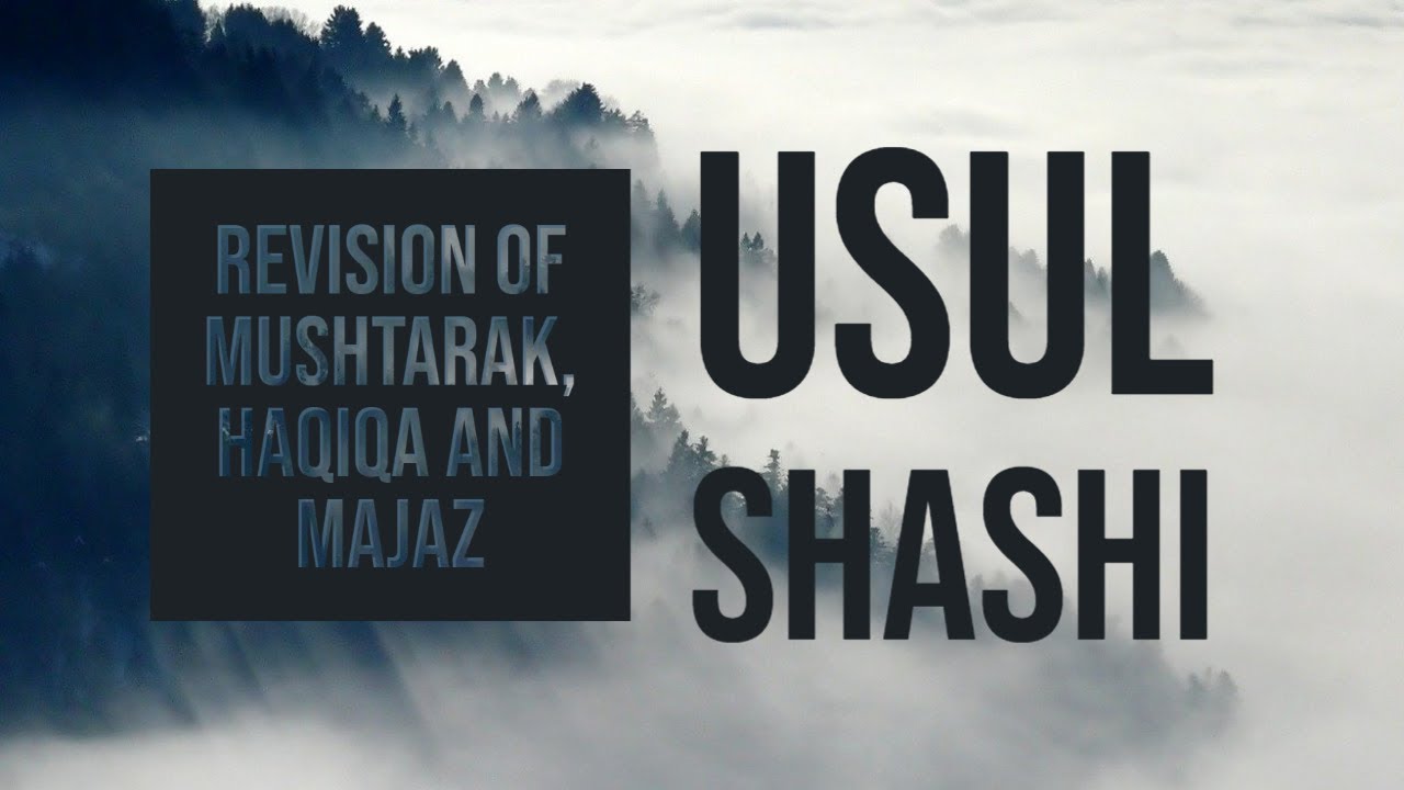 USUL SHASHI MUSHTARAK, HAQIQA AND MAJAZ | Student Last Minute Revision