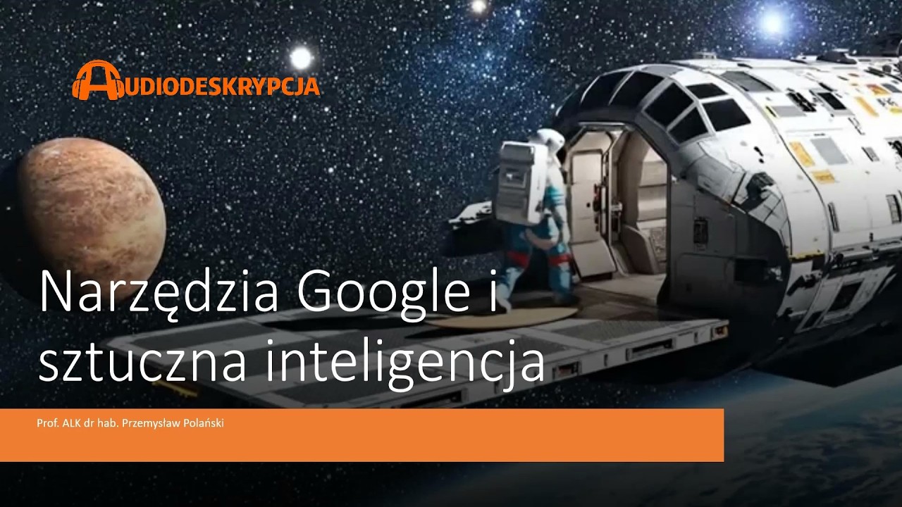 Narzędzia Google i sztuczna inteligencja (film z audiodeskrypcją)