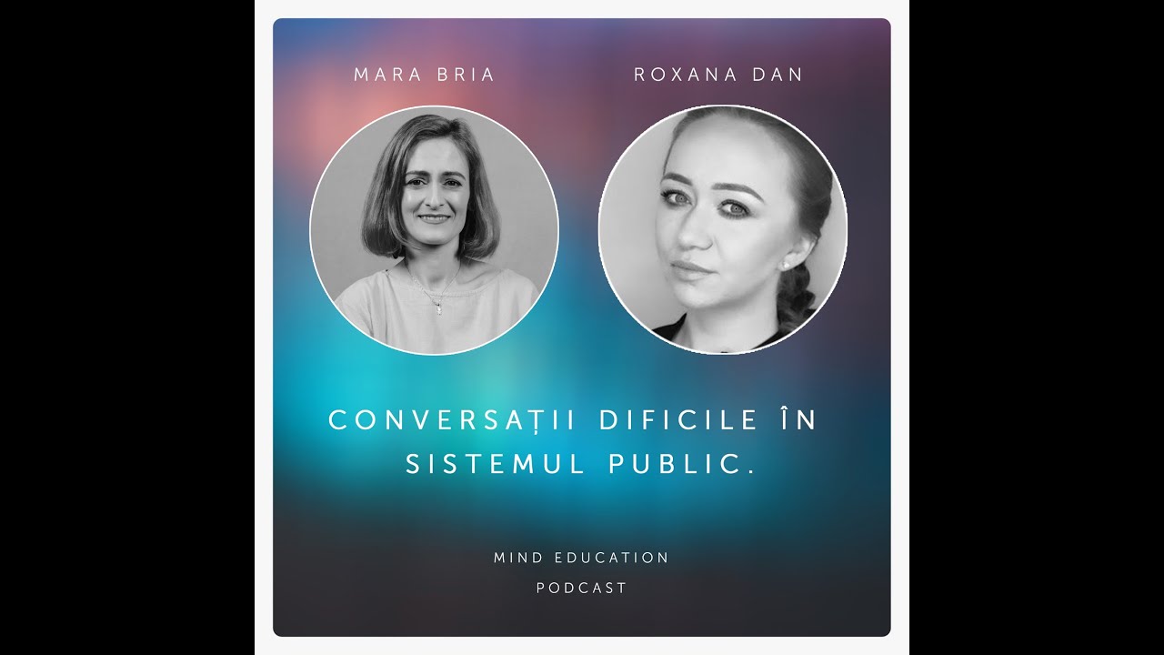 Conversații dificile în sistemul public. Cu Roxana Dan (S. 2, Ep. 10)