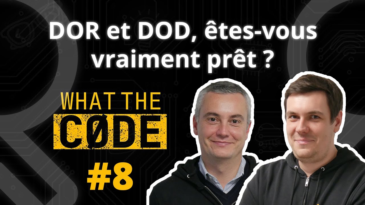 What the code #8 - DOR et DOD, êtes-vous vraiment prêts ?