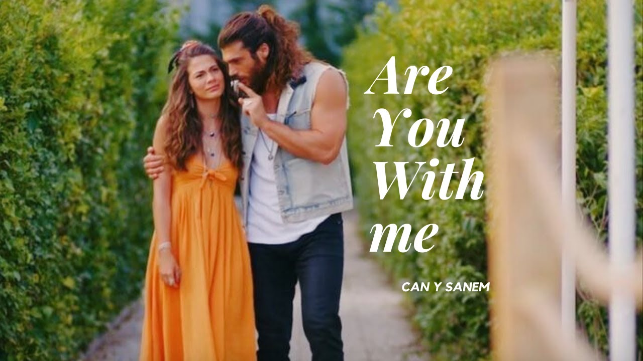 Can y Sanem / Are You With me