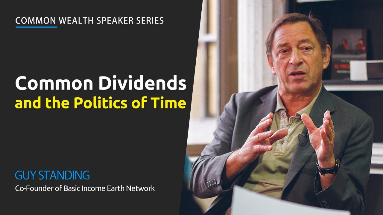 Guy Standing: Common Dividends and the Politics of Time | Common Wealth Canada