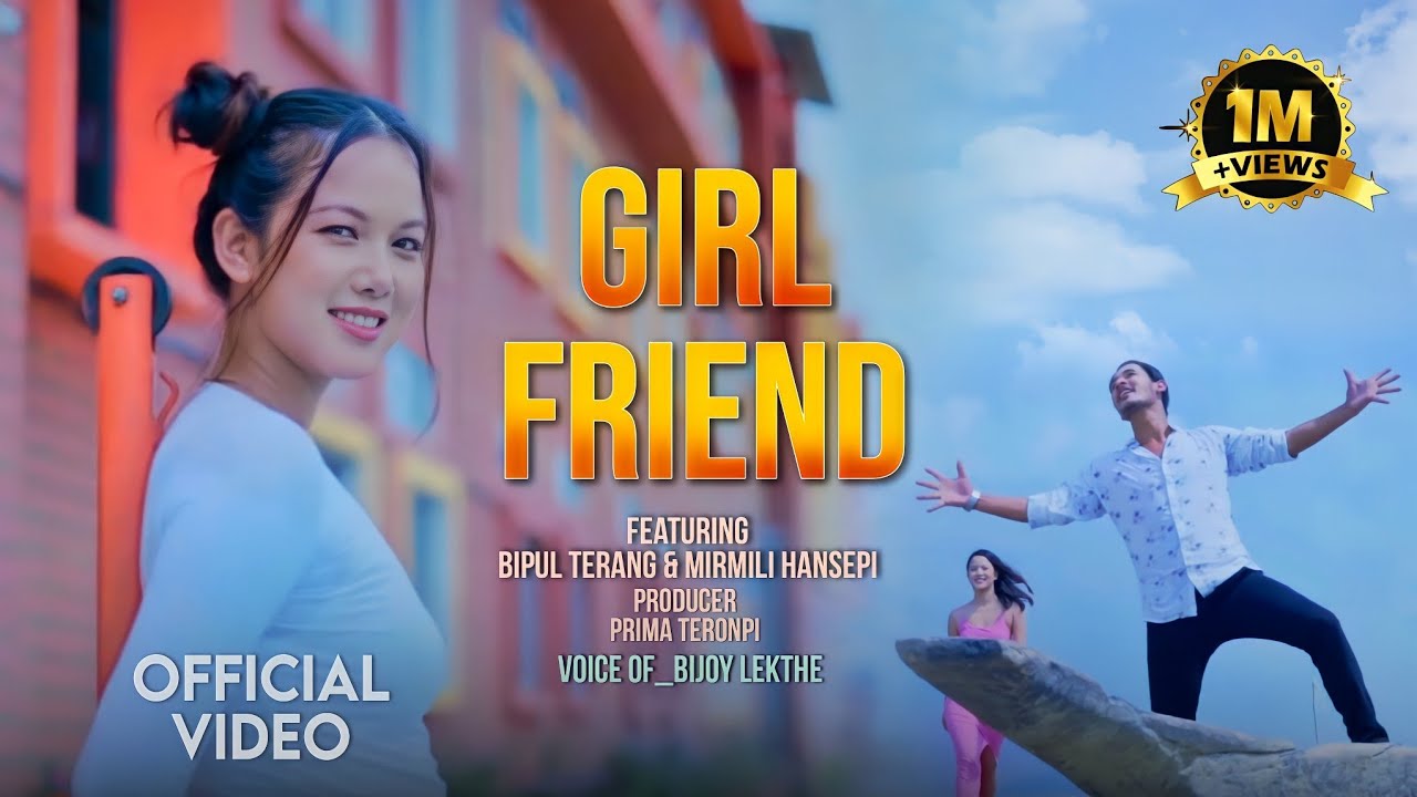 Girlfriend  | Official release  | 2021 | Bipul terang & Mirmili Hansepi