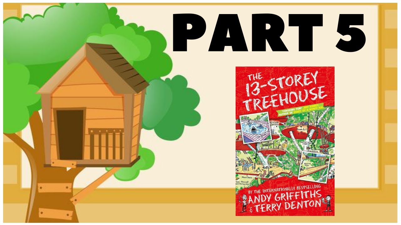 THE 13 STOREY TREEHOUSE by Andy Griffiths & Terry Denton - Part 5