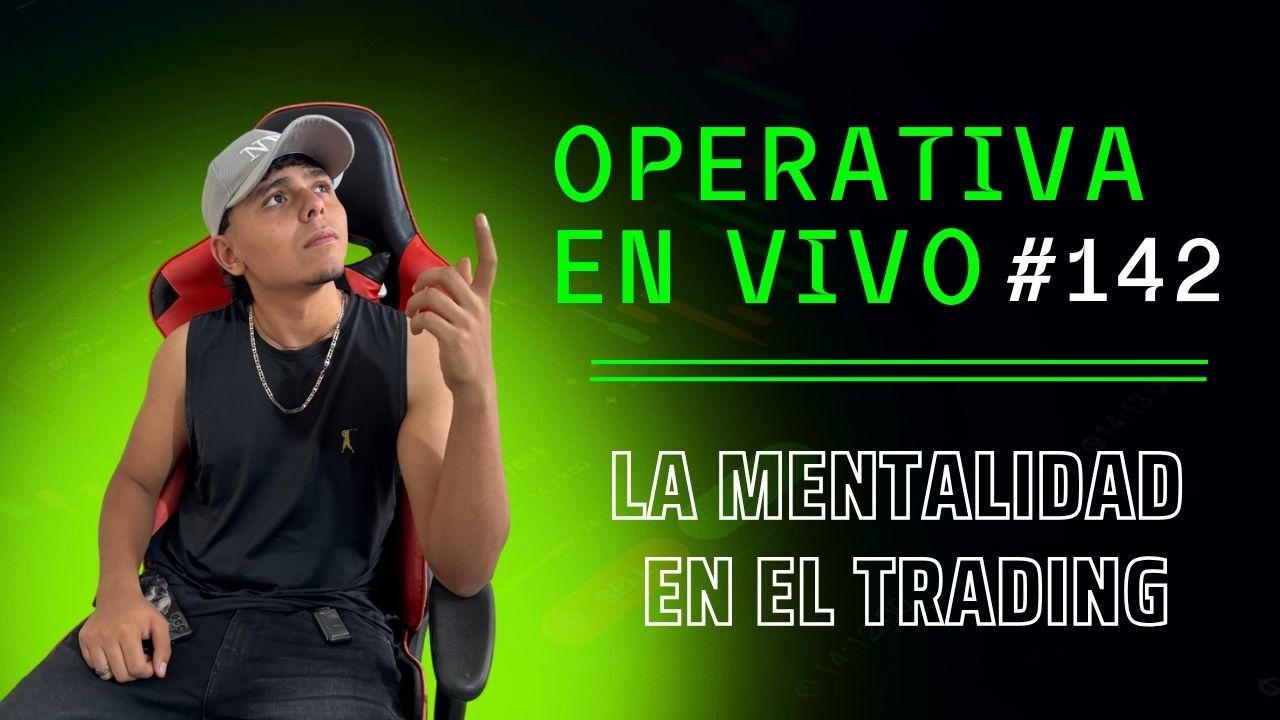 🔝 LA MENTALIDAD EN EL TRADING | Operativa en vivo Forex #142