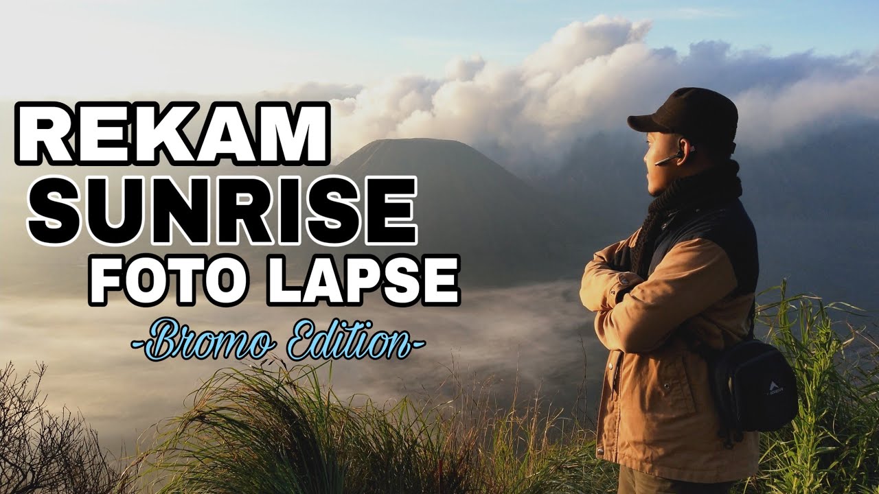 [Traveling Bromo] Cara Membuat Foto/ Video Lapse - Merekam Sunrise