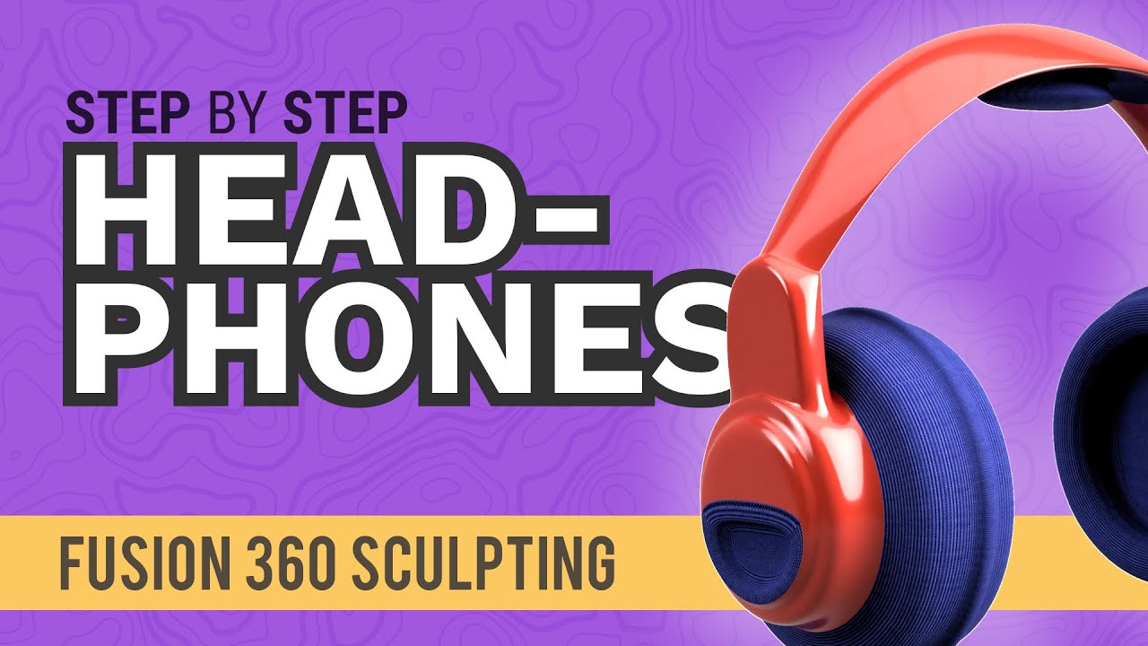 How to Design Your own Headphones in Fusion 360's Sculpt Workspace (for Complete Beginners)