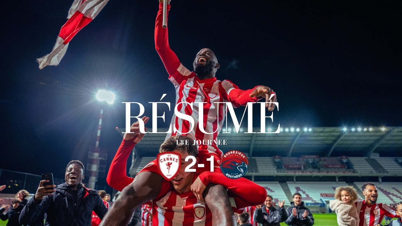 R&eacute;sum&eacute; J18 : AS Cannes - Andr&eacute;zieux Bouth&eacute;on FC
