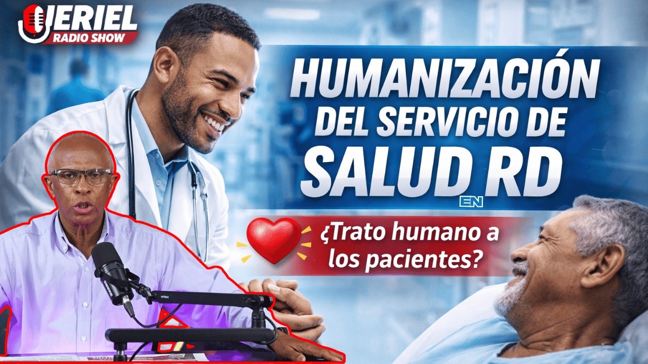 La Humanización del Servicio de Salud en República Dominicana | Con el Doctor Merilio Jiménez