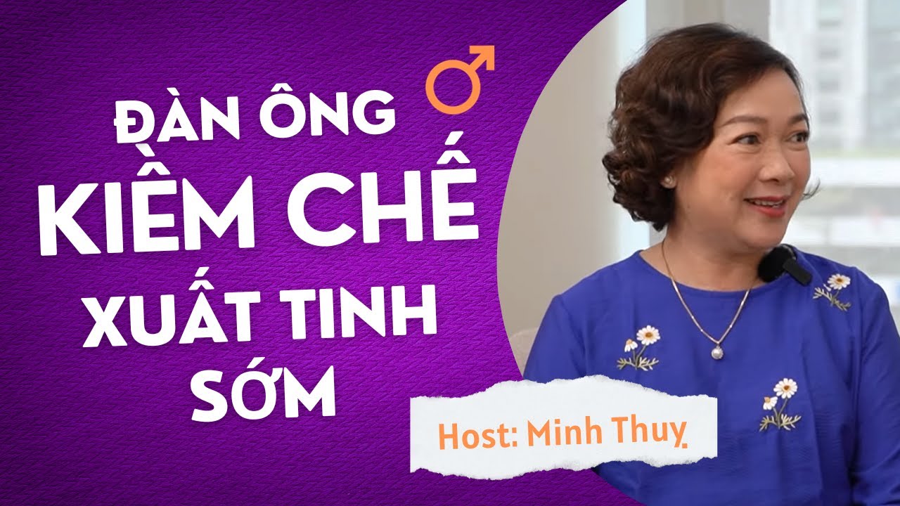 Kiềm Chế Xuất Tinh Sớm Đàn Ông Cần Biết | Chuyện Đêm Muộn