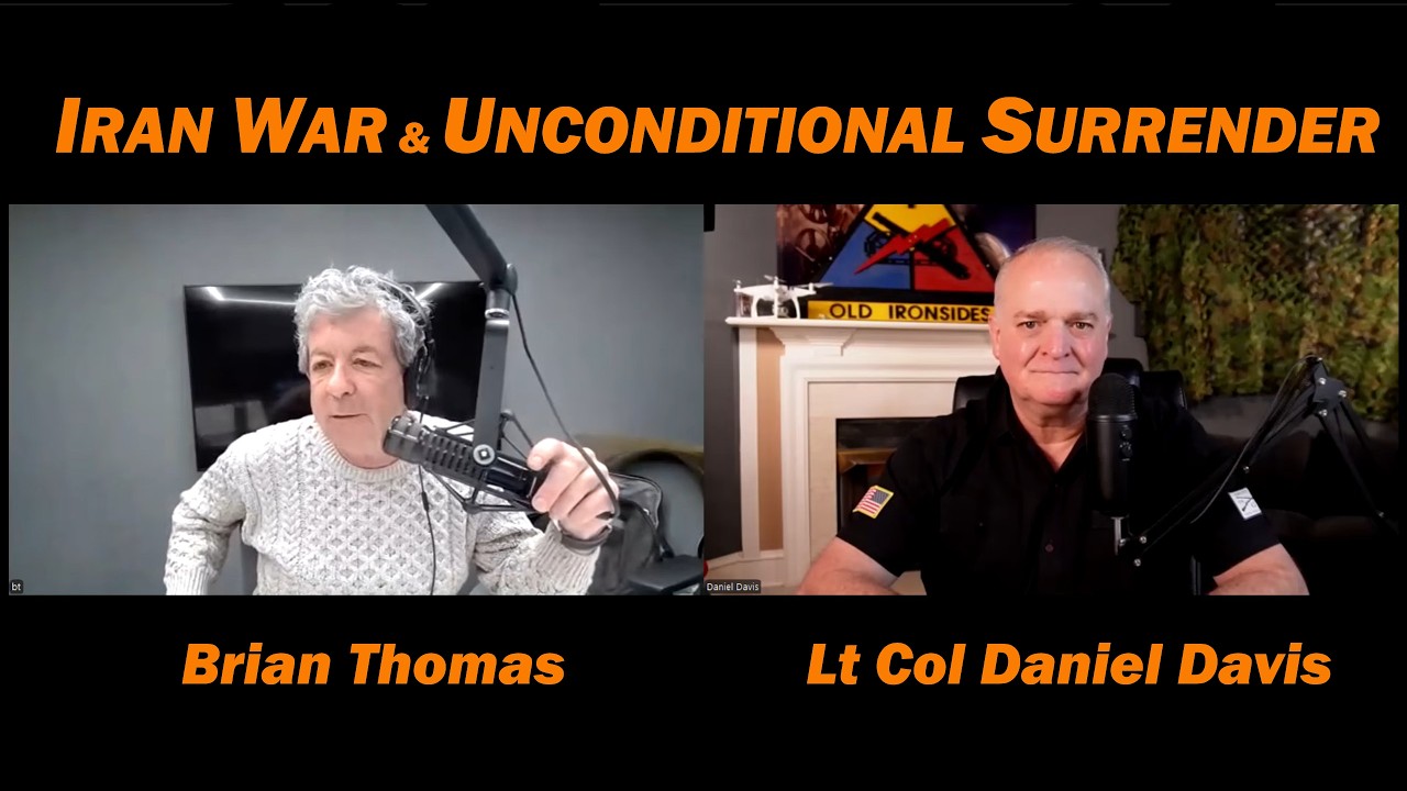 IRAN WAR & Unconditional Surrender /Lt Col Daniel Davis