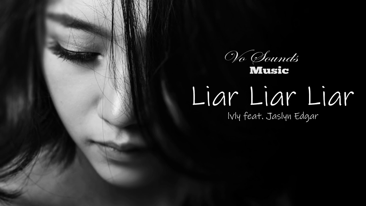 Lvly feat. Jaslyn Edgar - Liar Liar Liar