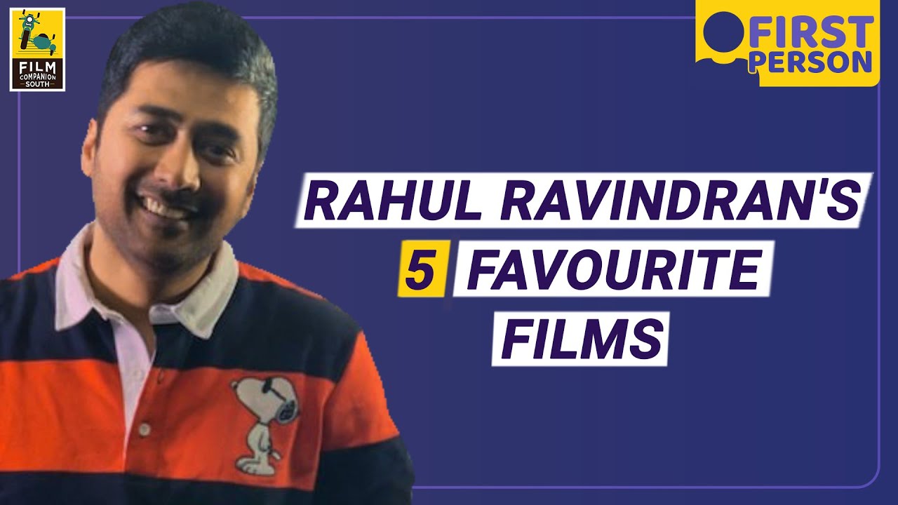 Rahul Ravindran's Five Favourite Films | First Person