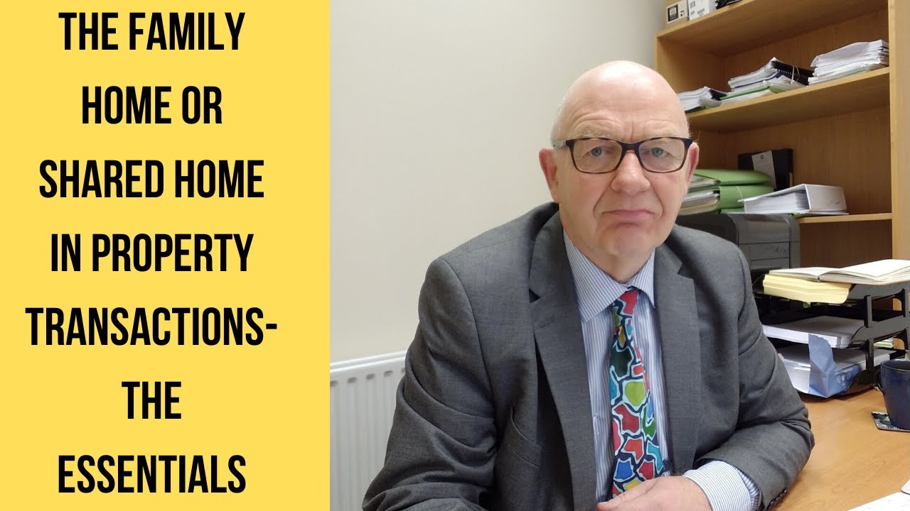 The Family Home/Shared Home in Conveyancing Transactions-the Essentials