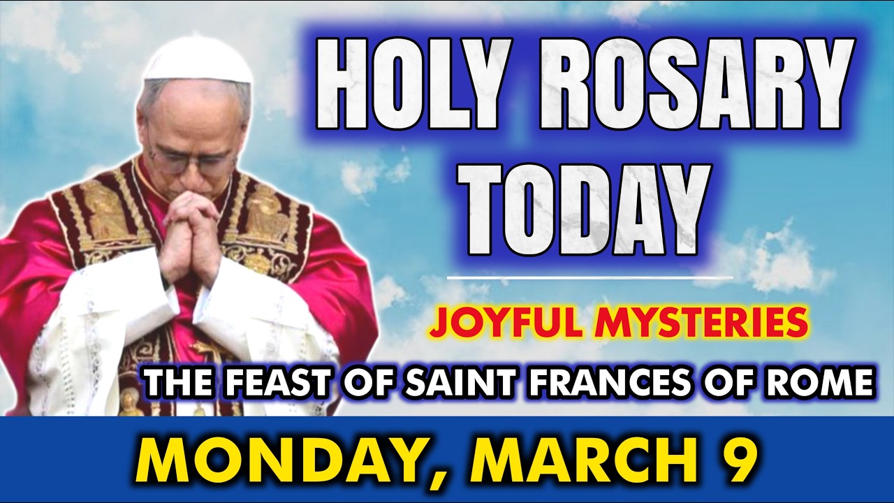 HOLY ROSARY TODAY, MONDAY, MARCH 9 | JOYFUL MYSTERIES | ST. FRANCES OF ROME
