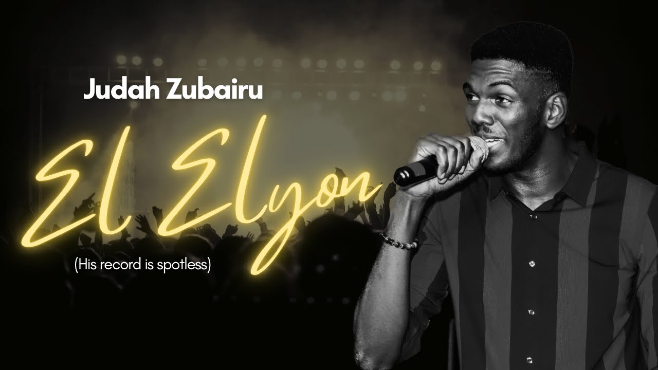 EL ELYON - JUDAH ZUBAIRU (LIVE)