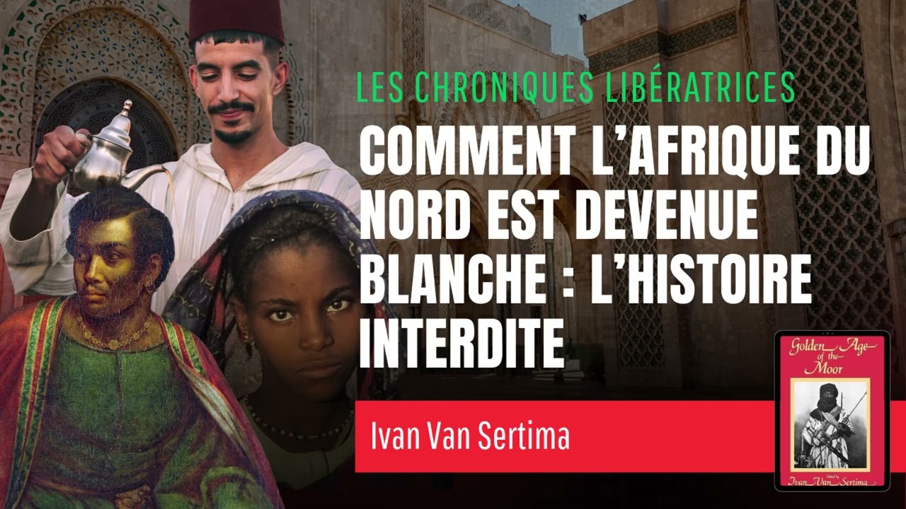 Comment l&rsquo;Afrique du Nord est devenue blanche : l&rsquo;histoire interdite