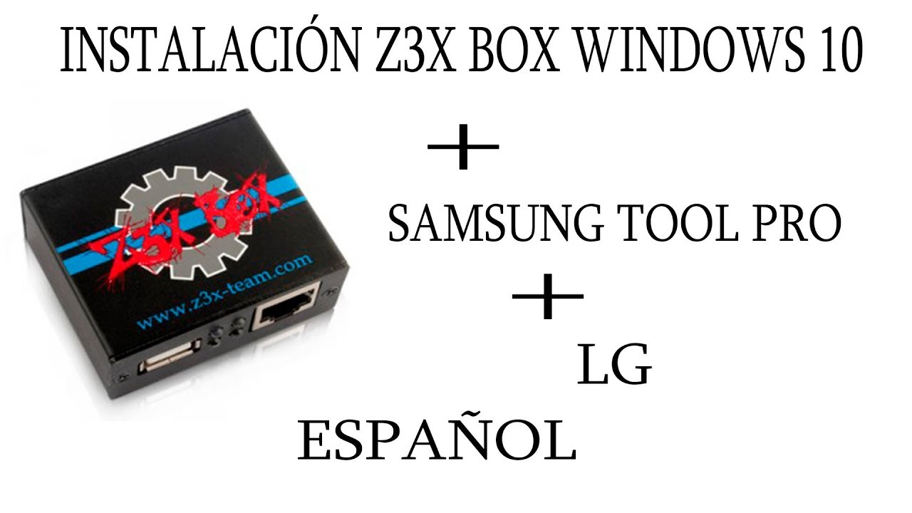 INSTALAR Z3X BOX DRIVERS WINDOWS 10 + SAMSUNG TOOL + LG ESPAÑOL