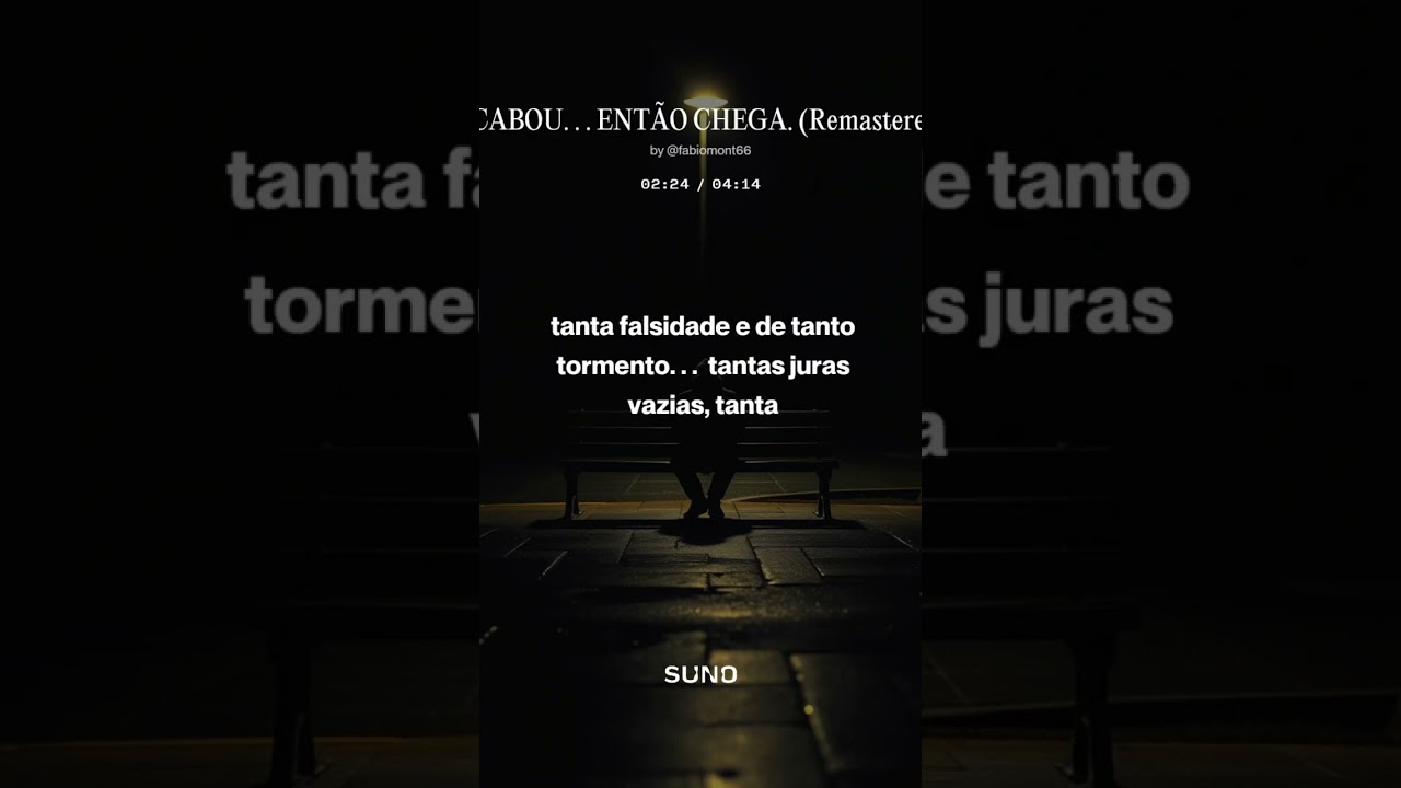ACABOU. . . ENTÃO CHEGA! - Fabiomont66 - #fabiomont66@gmail.com - https://suno.com/@fabiomont66