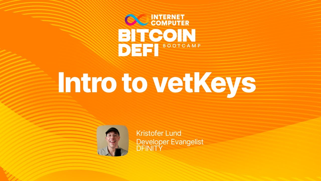 vetKeys Introduction - Bitcoin DeFi Bootcamp by ICP