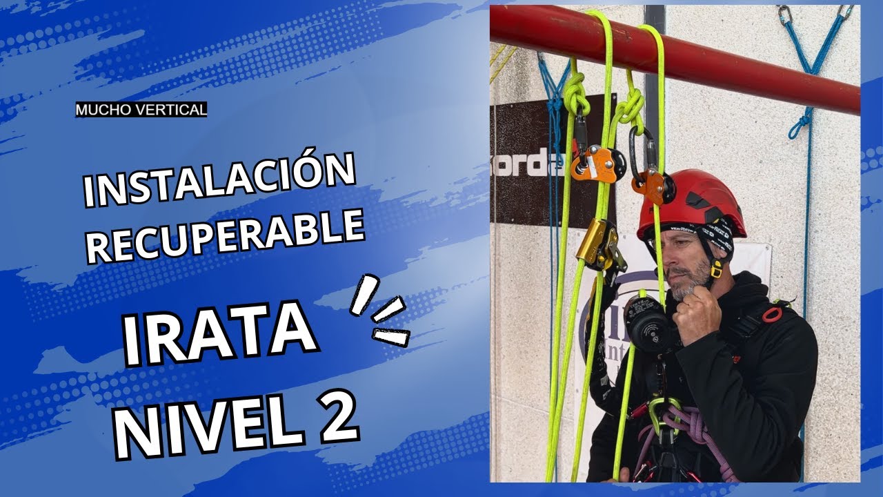IRATA NIVEL 2: INSTALACIÓN RECUPERABLE. IRATA LEVEL 2 : Rope Access Technician