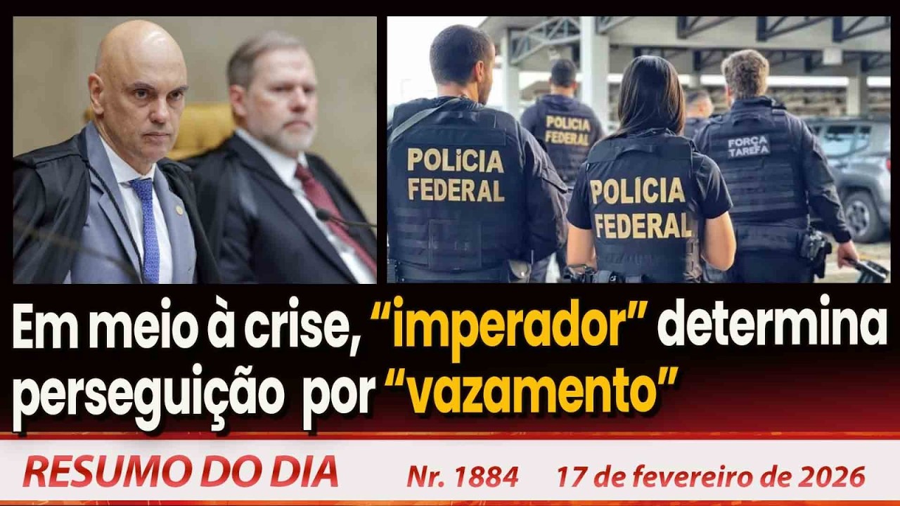 Em meio &agrave; crise, &ldquo;imperador&rdquo; determina persegui&ccedil;&atilde;o  por &ldquo;vazamento&rdquo;. Resumo do Dia n&deg;1884 - 17/2/26
