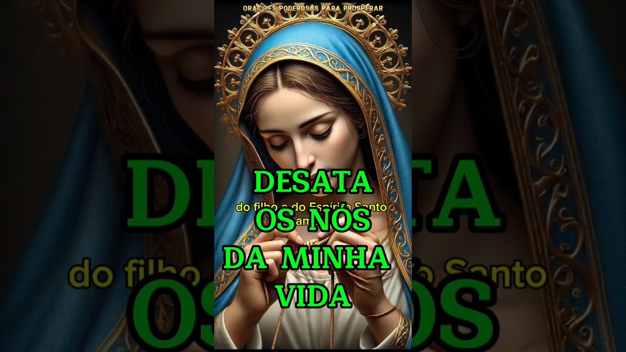 🙏🔊ORA&Ccedil;&Atilde;O A NOSSA SENHORA DESATADORA DOS N&Oacute;S #oracoespoderosasparaprosperar #ora&ccedil;&atilde;o