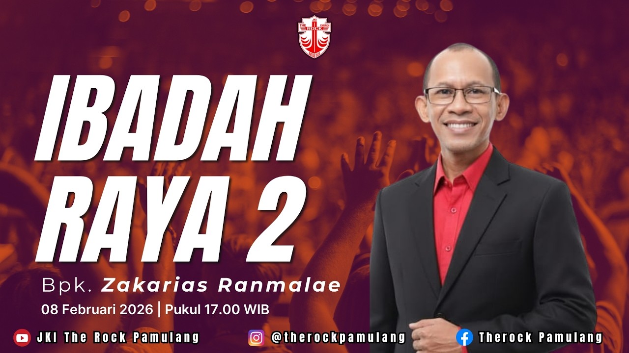 IBADAH RAYA 2  [17.00 WIB] MINGGU, 08 FEBRUARI 2026 - BPK. ZAKARIAS RANMALAE