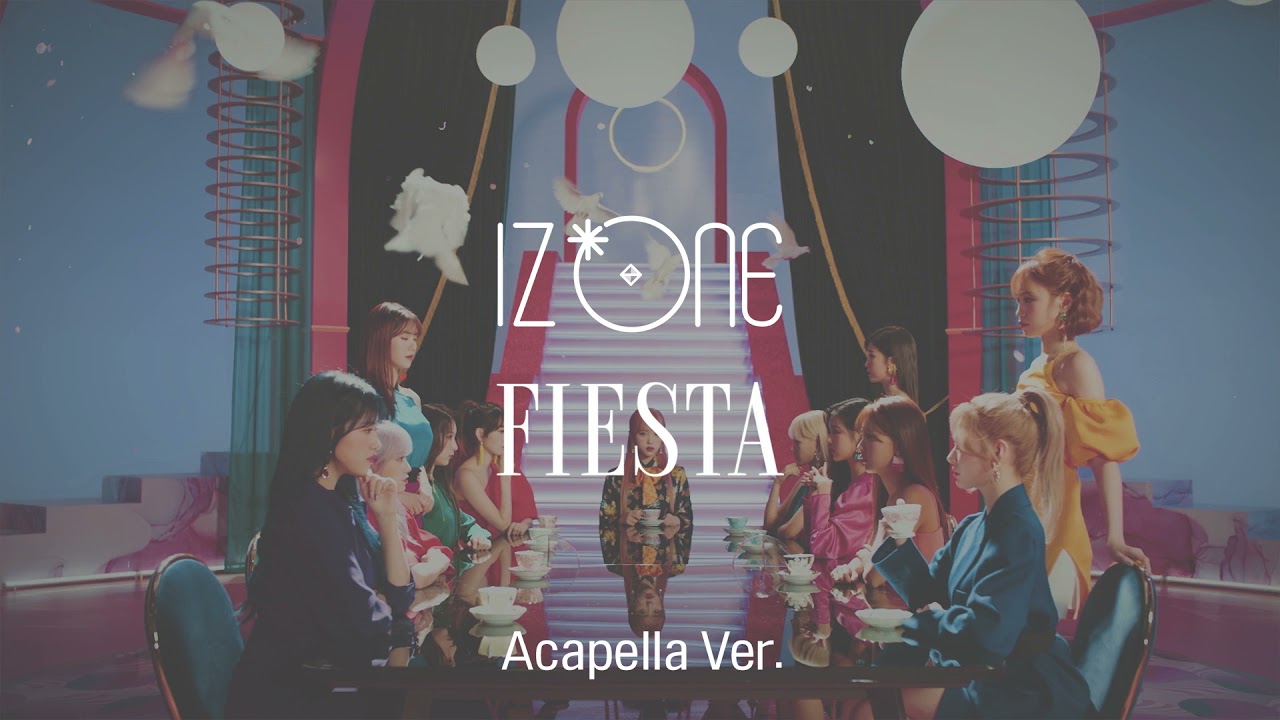 [Clean Acapella] IZ*ONE - FIESTA