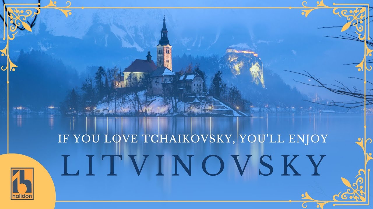 If You Love Tchaikovsky, You&rsquo;ll Enjoy Litvinovsky