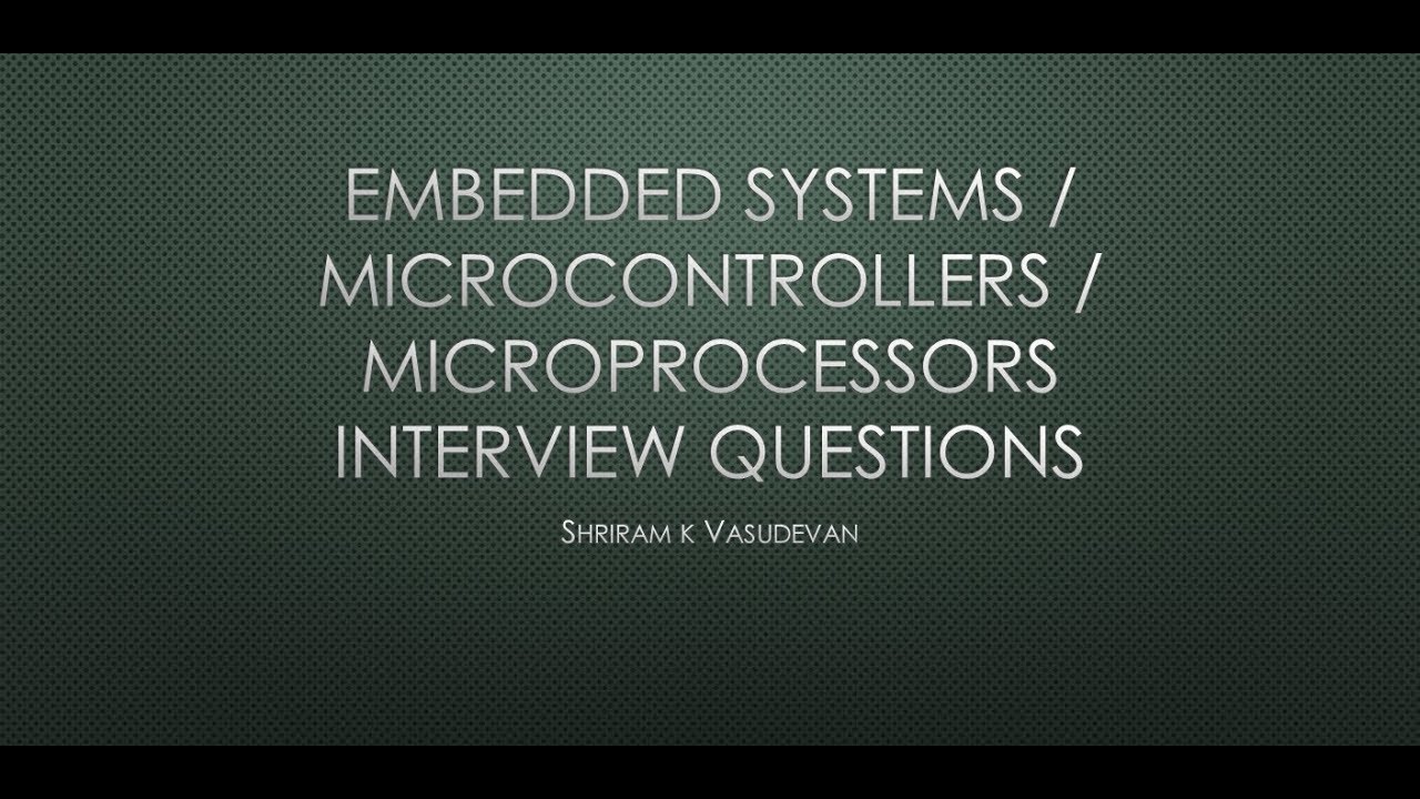 Session 4 Interview Questions from Embedded Systems, Microprocessor, Microcontrollers