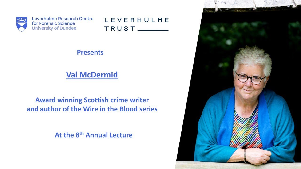Leverhulme Research Centre for Forensic Science Annual Lecture 2024: Val McDermid